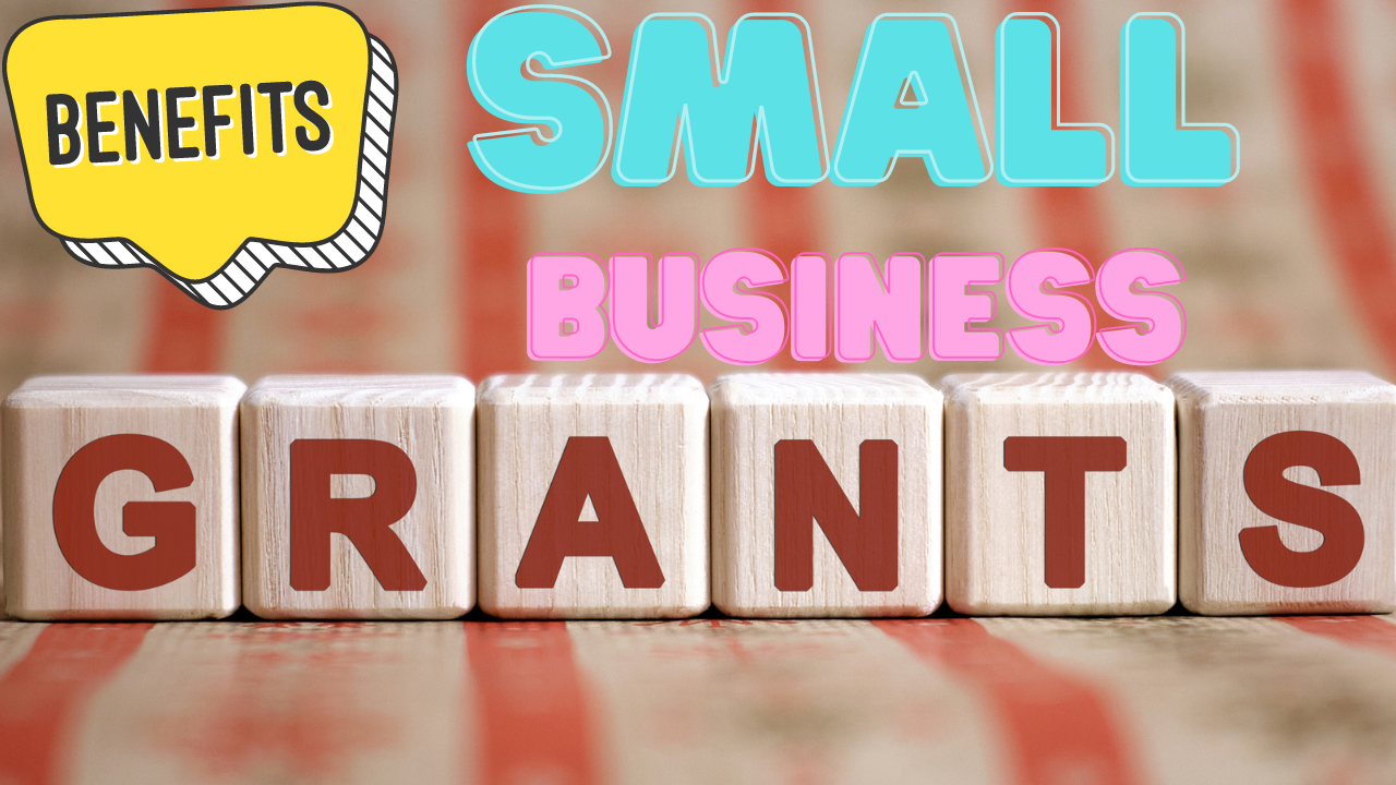 Benefits of the Small Business Grants